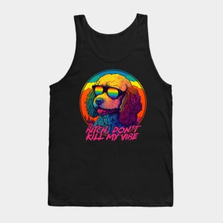 Bitch, Don't Kill My Vibe --- 90s Aesthetic Tank Top